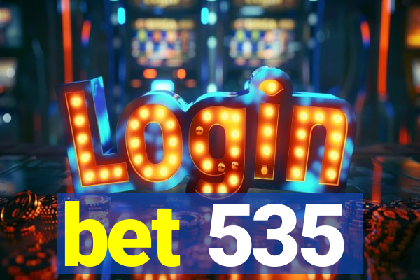 bet 535